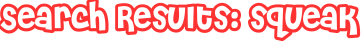 Search Results: squeak