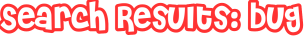 Search Results: bug