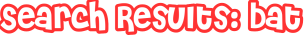 Search Results: bat