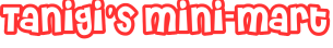 Tanigi's Mini-Mart