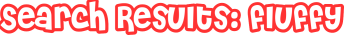 Search Results: fluffy