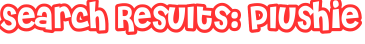Search Results: plushie